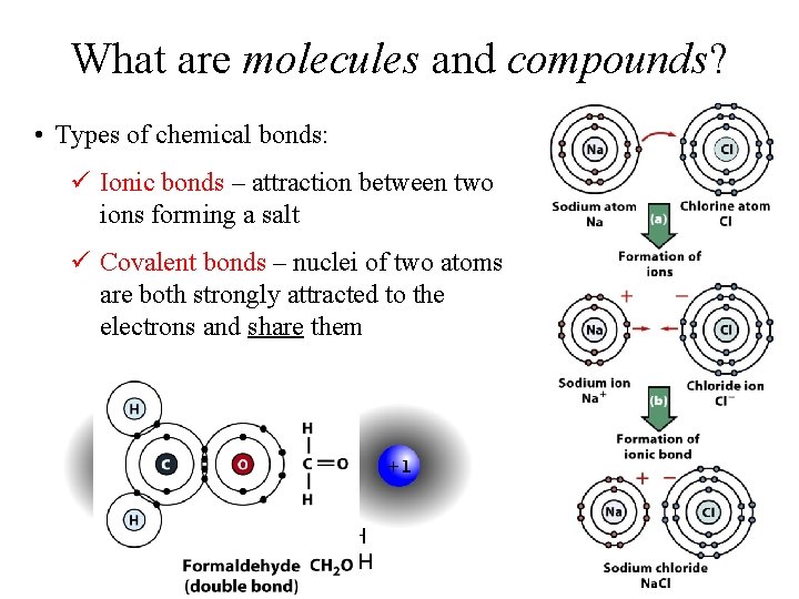What are molecules and compounds? • Types of chemical bonds: ü Ionic bonds –