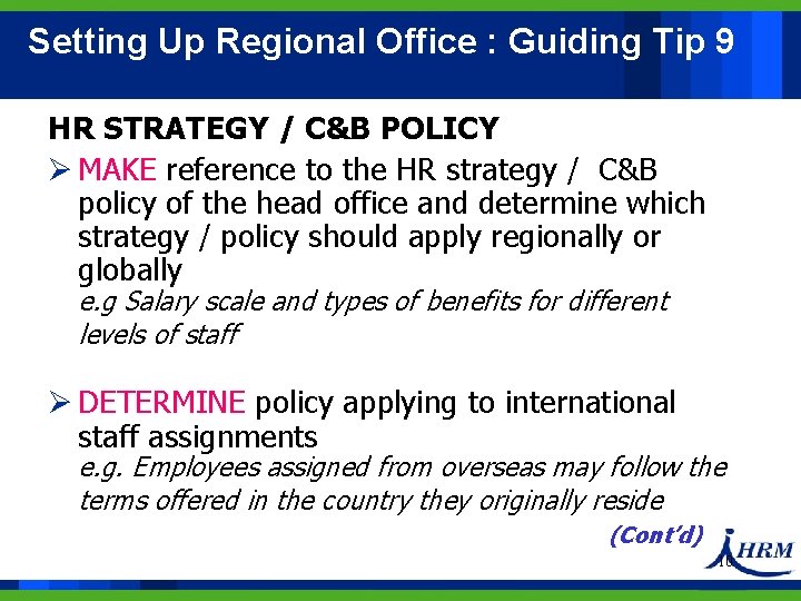 Setting Up Regional Office : Guiding Tip 9 HR STRATEGY / C&B POLICY Ø Setting Up Regional Office : Guiding Tip 9 HR STRATEGY / C&B POLICY Ø