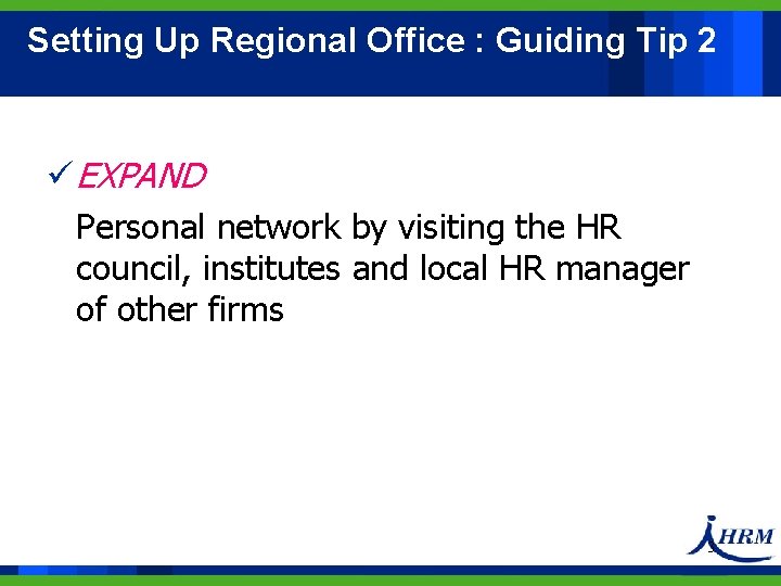 Setting Up Regional Office : Guiding Tip 2 ü EXPAND Personal network by visiting Setting Up Regional Office : Guiding Tip 2 ü EXPAND Personal network by visiting