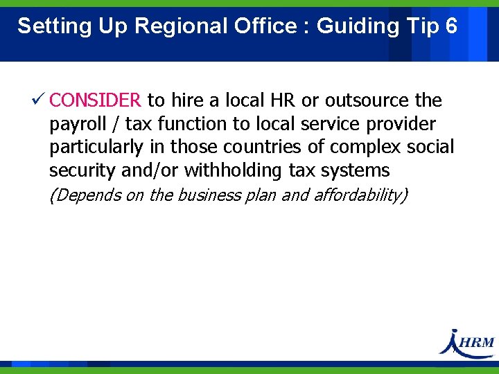 Setting Up Regional Office : Guiding Tip 6 ü CONSIDER to hire a local Setting Up Regional Office : Guiding Tip 6 ü CONSIDER to hire a local