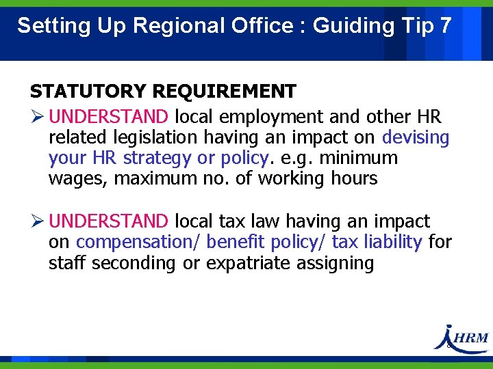 Setting Up Regional Office : Guiding Tip 7 STATUTORY REQUIREMENT Ø UNDERSTAND local employment Setting Up Regional Office : Guiding Tip 7 STATUTORY REQUIREMENT Ø UNDERSTAND local employment