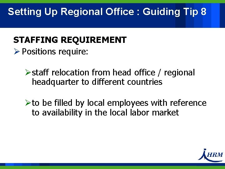 Setting Up Regional Office : Guiding Tip 8 STAFFING REQUIREMENT Ø Positions require: Østaff Setting Up Regional Office : Guiding Tip 8 STAFFING REQUIREMENT Ø Positions require: Østaff