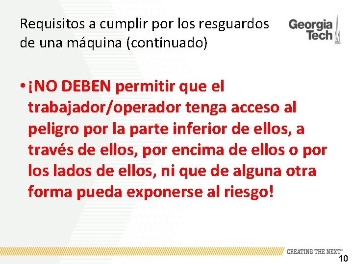 Requisitos a cumplir por los resguardos de una máquina (continuado) • ¡NO DEBEN permitir