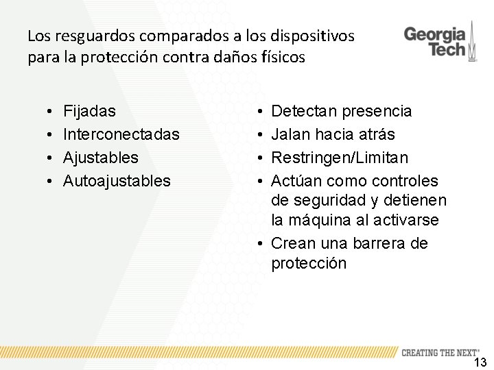 Los resguardos comparados a los dispositivos para la protección contra daños físicos • •