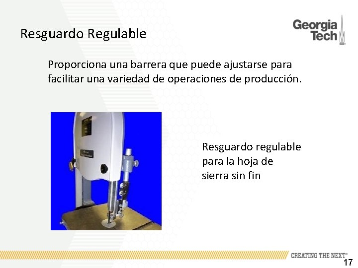 Resguardo Regulable Proporciona una barrera que puede ajustarse para facilitar una variedad de operaciones