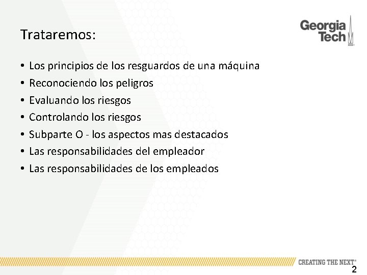 Trataremos: • • Los principios de los resguardos de una máquina Reconociendo los peligros