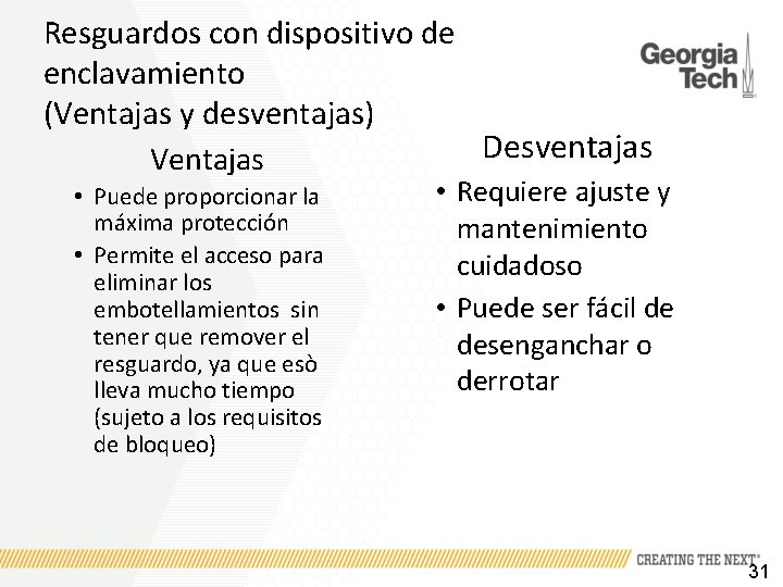 Resguardos con dispositivo de enclavamiento (Ventajas y desventajas) Desventajas Ventajas • Puede proporcionar la