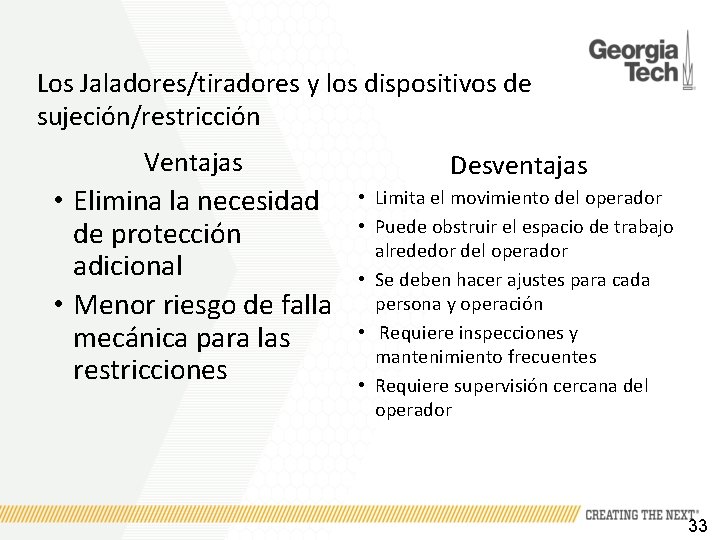 Los Jaladores/tiradores y los dispositivos de sujeción/restricción Ventajas Desventajas • Elimina la necesidad de