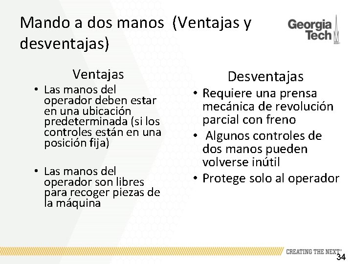 Mando a dos manos (Ventajas y desventajas) Ventajas • Las manos del operador deben