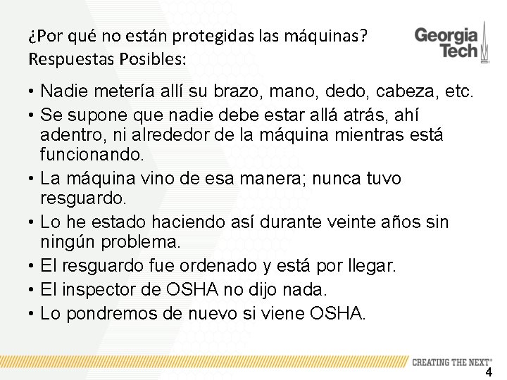 ¿Por qué no están protegidas las máquinas? Respuestas Posibles: • Nadie metería allí su