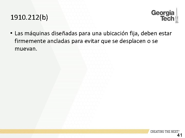 1910. 212(b) • Las máquinas diseñadas para una ubicación fija, deben estar firmemente ancladas