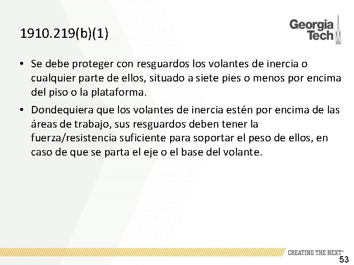 1910. 219(b)(1) • Se debe proteger con resguardos los volantes de inercia o cualquier