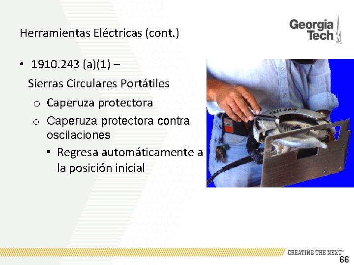 Herramientas Eléctricas (cont. ) • 1910. 243 (a)(1) – Sierras Circulares Portátiles o Caperuza