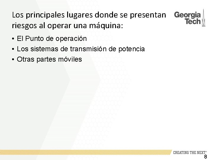 Los principales lugares donde se presentan riesgos al operar una máquina: • El Punto