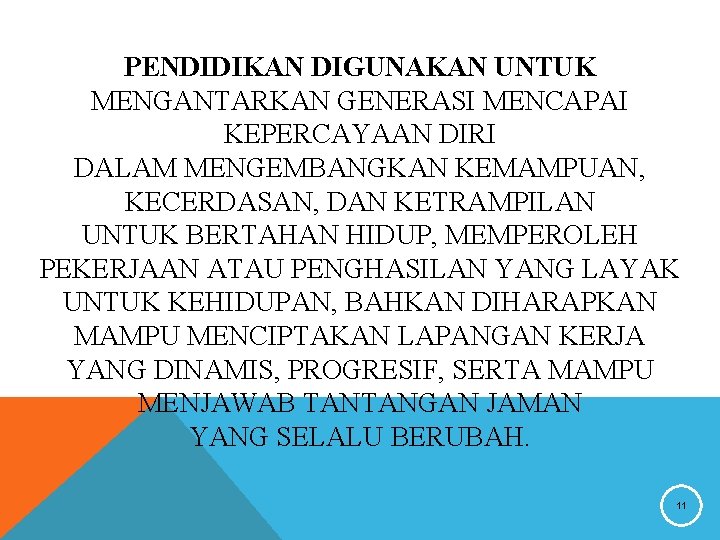 PENDIDIKAN DIGUNAKAN UNTUK MENGANTARKAN GENERASI MENCAPAI KEPERCAYAAN DIRI DALAM MENGEMBANGKAN KEMAMPUAN, KECERDASAN, DAN KETRAMPILAN