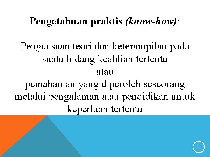 Pengetahuan praktis (know-how): Penguasaan teori dan keterampilan pada suatu bidang keahlian tertentu atau pemahaman