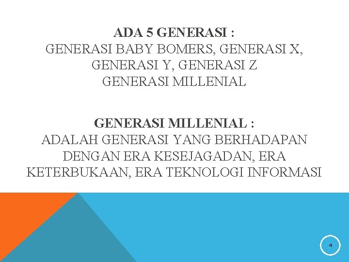 ADA 5 GENERASI : GENERASI BABY BOMERS, GENERASI X, GENERASI Y, GENERASI Z GENERASI