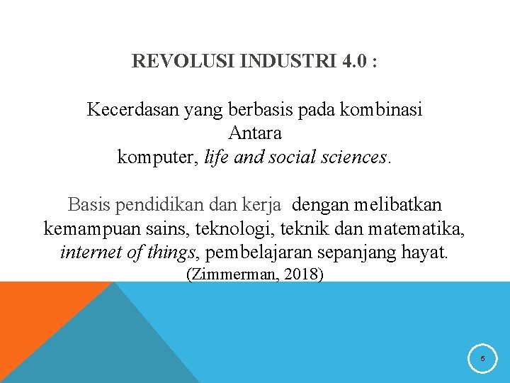 REVOLUSI INDUSTRI 4. 0 : Kecerdasan yang berbasis pada kombinasi Antara komputer, life and