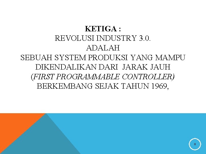 KETIGA : REVOLUSI INDUSTRY 3. 0. ADALAH SEBUAH SYSTEM PRODUKSI YANG MAMPU DIKENDALIKAN DARI