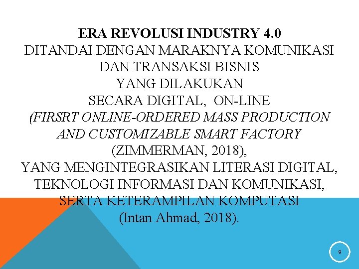 ERA REVOLUSI INDUSTRY 4. 0 DITANDAI DENGAN MARAKNYA KOMUNIKASI DAN TRANSAKSI BISNIS YANG DILAKUKAN