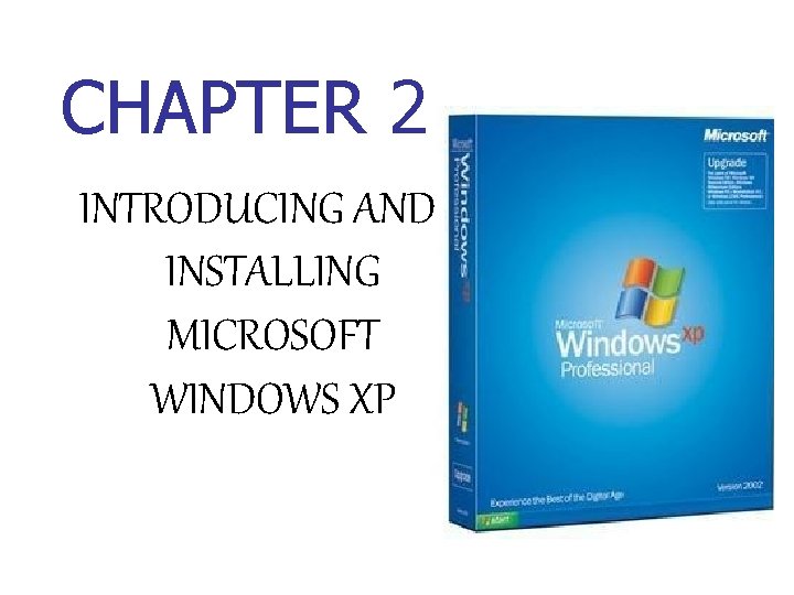 CHAPTER 2 INTRODUCING AND INSTALLING MICROSOFT WINDOWS XP 