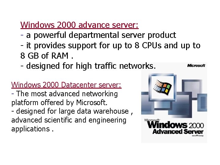 Windows 2000 advance server: - a powerful departmental server product - it provides support