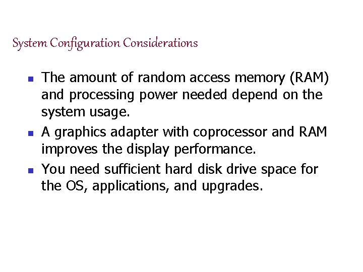 System Configuration Considerations n n n The amount of random access memory (RAM) and