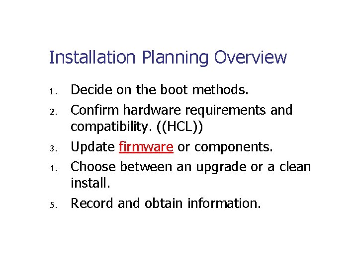 Installation Planning Overview 1. 2. 3. 4. 5. Decide on the boot methods. Confirm