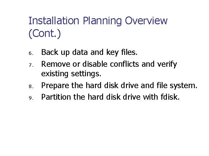 Installation Planning Overview (Cont. ) 6. 7. 8. 9. Back up data and key