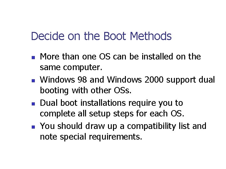 Decide on the Boot Methods n n More than one OS can be installed