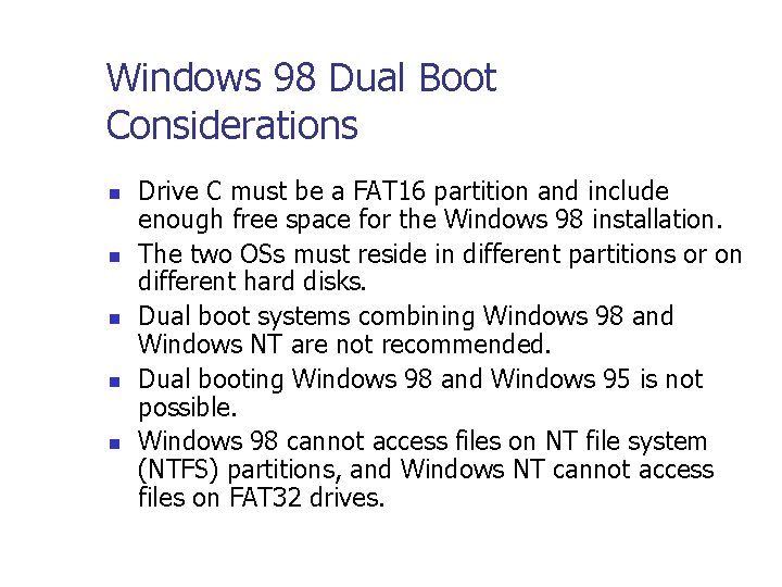 Windows 98 Dual Boot Considerations n n n Drive C must be a FAT