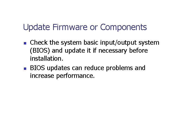 Update Firmware or Components n n Check the system basic input/output system (BIOS) and