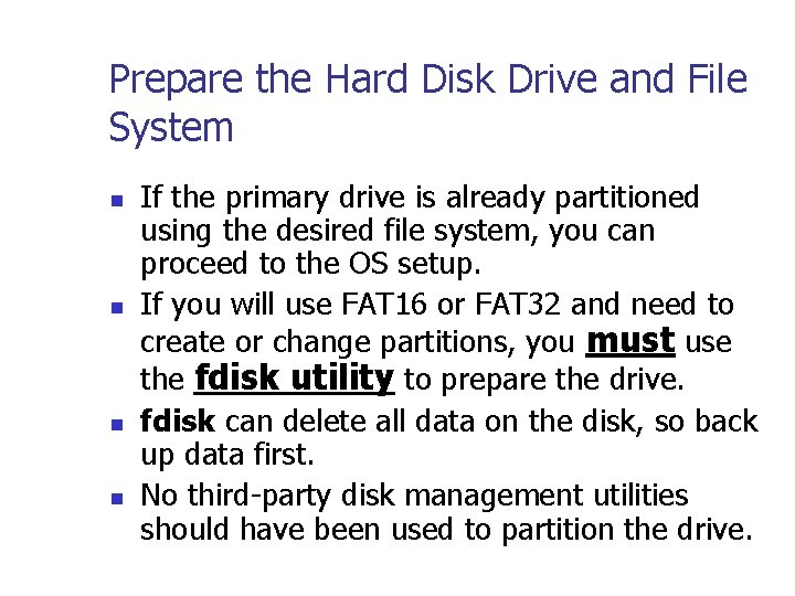 Prepare the Hard Disk Drive and File System n n If the primary drive