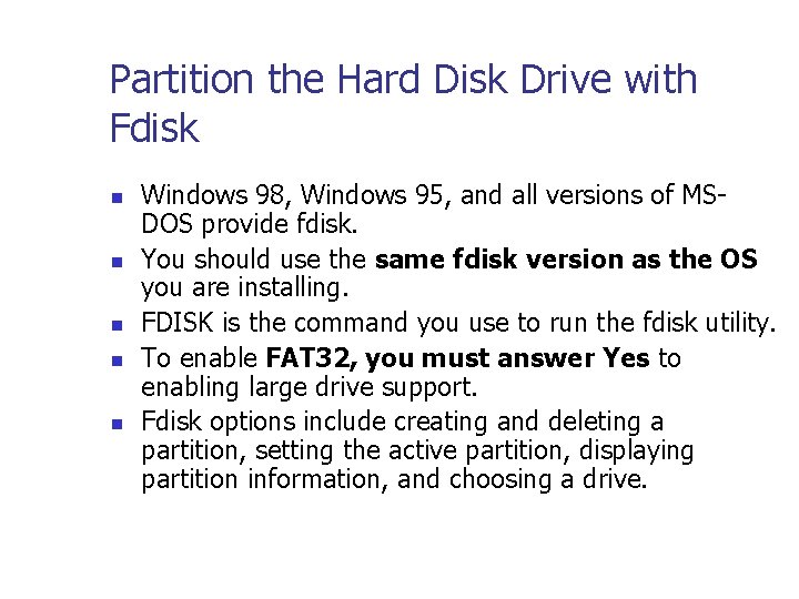 Partition the Hard Disk Drive with Fdisk n n n Windows 98, Windows 95,