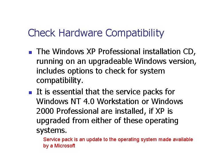 Check Hardware Compatibility n n The Windows XP Professional installation CD, running on an