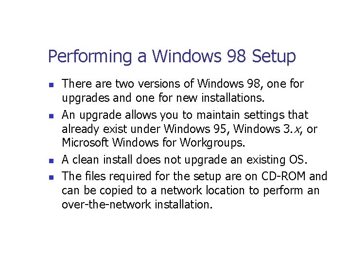 Performing a Windows 98 Setup n n There are two versions of Windows 98,