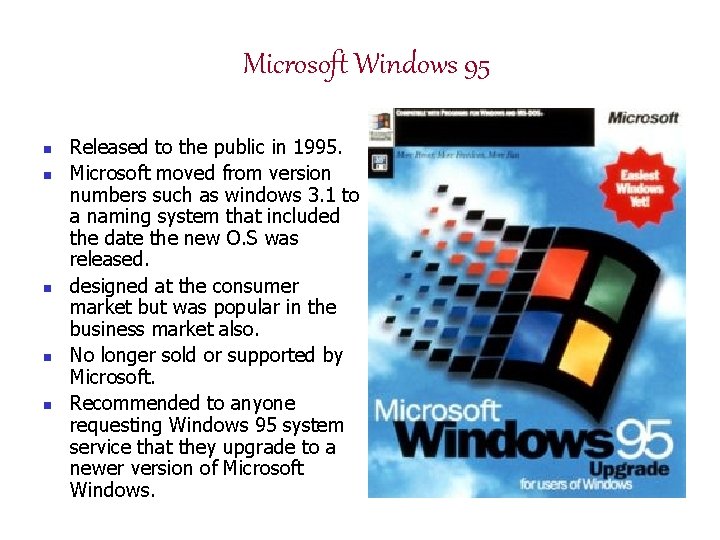 Microsoft Windows 95 n n n Released to the public in 1995. Microsoft moved