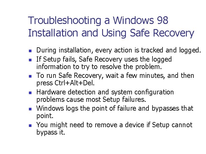 Troubleshooting a Windows 98 Installation and Using Safe Recovery n n n During installation,