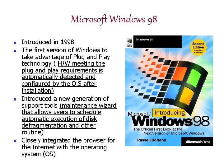 Microsoft Windows 98 n n Introduced in 1998 The first version of Windows to