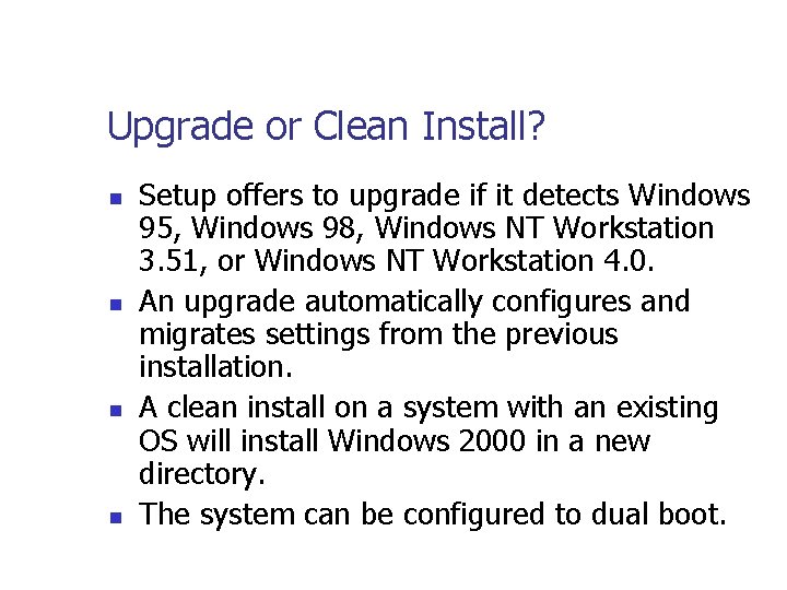 Upgrade or Clean Install? n n Setup offers to upgrade if it detects Windows