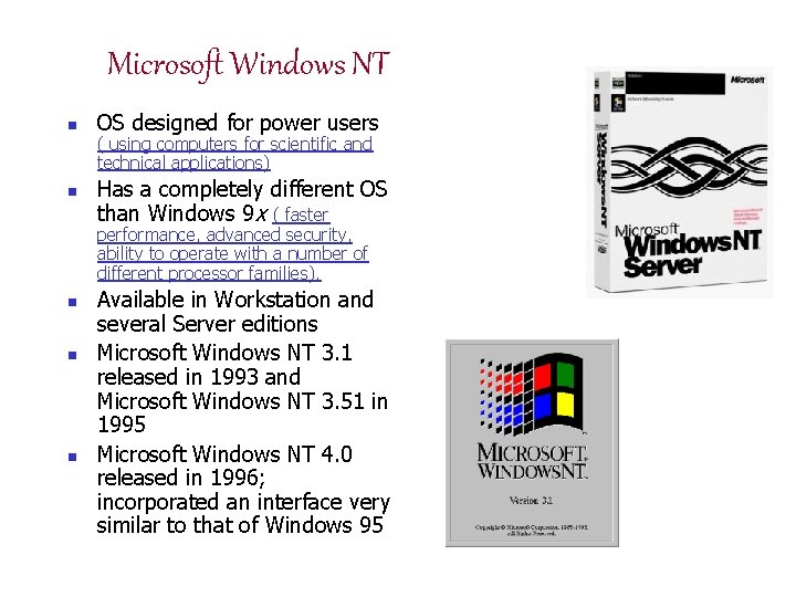 Microsoft Windows NT n n OS designed for power users ( using computers for