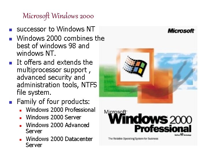 Microsoft Windows 2000 n n successor to Windows NT Windows 2000 combines the best