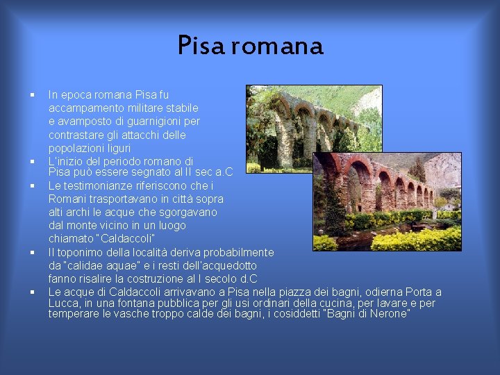 Pisa romana § § § In epoca romana Pisa fu accampamento militare stabile e