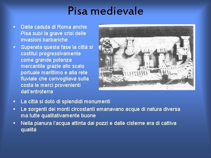 Pisa medievale § § § Dalla caduta di Roma anche Pisa subì la grave