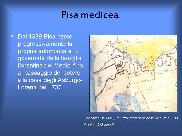 Pisa medicea § Dal 1399 Pisa perse progressivamente la propria autonomia e fu governata