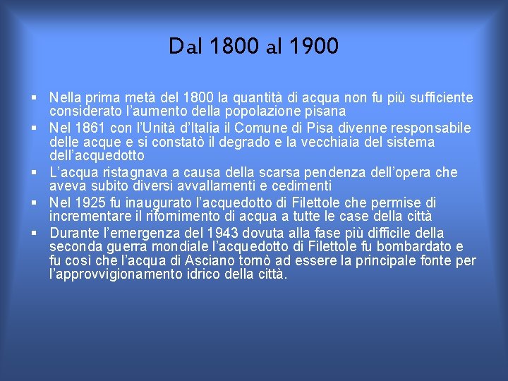 Dal 1800 al 1900 § Nella prima metà del 1800 la quantità di acqua