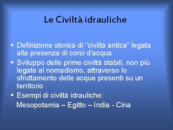 Le Civiltà idrauliche § Definizione storica di “civiltà antica” legata alla presenza di corsi