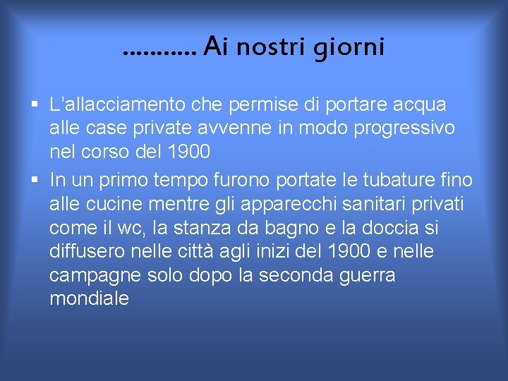 . . . Ai nostri giorni § L’allacciamento che permise di portare acqua alle