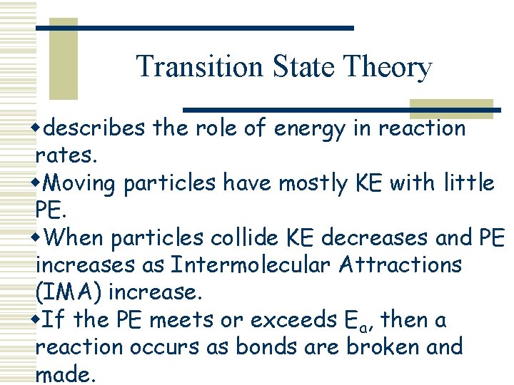 Transition State Theory wdescribes the role of energy in reaction rates. w. Moving particles