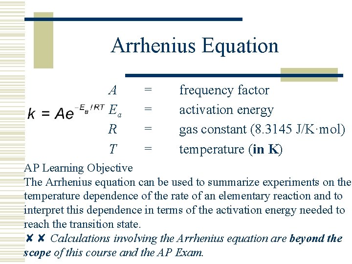 Arrhenius Equation A Ea R T = = frequency factor activation energy gas constant